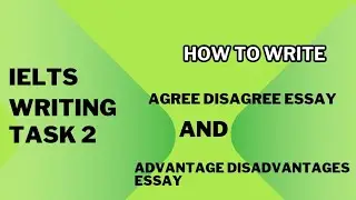 Agree or Disagree Essay and Advantages Disadvantages Essay