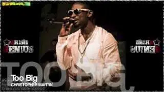 Christopher Martin - Too Big [Tropical Escape Riddim] Dec 2012