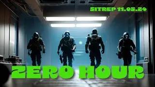 ZERO HOUR - SITREP 11.05.24