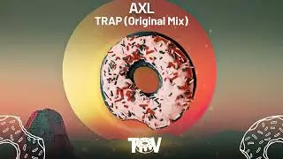AxL (US) - TRAP (Original Mix)