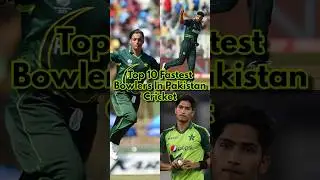 Top 10 Fastest Bowlers In Pakistan Cricket