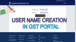 GST Registration Enrolment in India - Part 1 (User Name Creation)