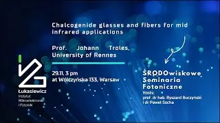 Środowiskowe Seminaria Fotoniczne-Chalcogenide glasses and fibers for mid infrared applications