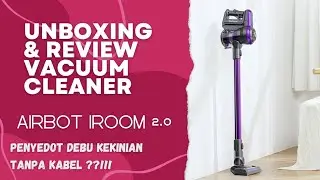 VACUUM CLEANER CORDLESS | TANPA KABEL?!! |  AIRBOT IROOM 2.0