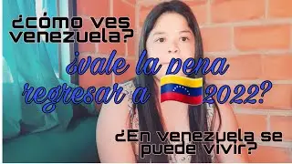 Vale la pena vivir en venezuela 2022