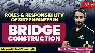 Roles & Responsibility of Site Engineer in Bridge Construction | Job Role, Salary of Site Engineer