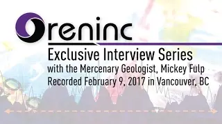 Oreninc: Exclusive Interview Session with Mickey Fulp, the Mercenary Geologist - Feb 09, 2017