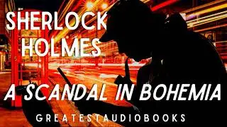 🕵️‍♂️ Sherlock Holmes: A Scandal In Bohemia | AudioBook 🎧📖 | Greatest🌟AudioBooks