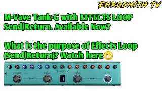 M-Vave Tank-G EFFECTS LOOP Send/Return Tutorial and Update