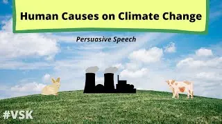 Human Causes on Climate Change || Persuasive Speech || Need to change right now || Vishnu Siddhartha
