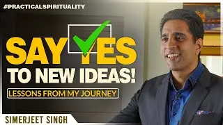 Say YES to New Ideas! - Lessons from My Journey | Simerjeet Singh