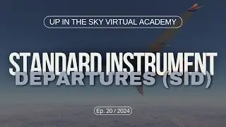 Standard Instrument Departures (SID) | Up in the Sky Virtual Academy | Part 20