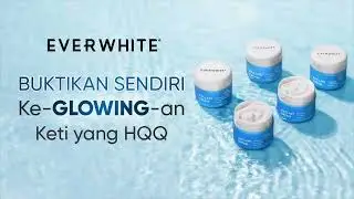 BUKTIKAN KE-GLOWING-AN KETI YANG HQQ DENGAN EVERWHITE AXILLARY CREAM!