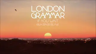 London Grammar - If You Wait [Riva Starr remix]