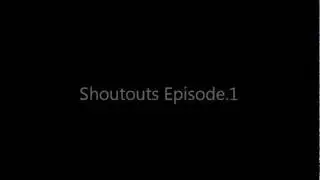 Shoutouts Episode.1