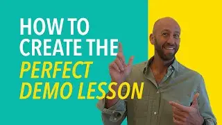 How To Create The Perfect Demo Lesson