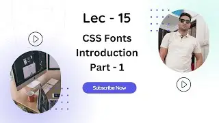 Lec 15 - CSS Fonts Introduction Part 1