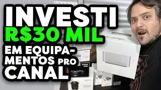 UNBOXING dos SONHOS 🎁: INVESTINDO R$30.000 💰 para MELHORAR o CANAL 📹!