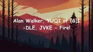 Alan Walker, YUQI of (G)I-DLE, JVKE - Fire! (Lyrics) #lyrics #song #Fire #alanwalker #jvke #yuqi
