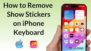How to Remove Show Stickers from iPhone Keyboard on iOS 17