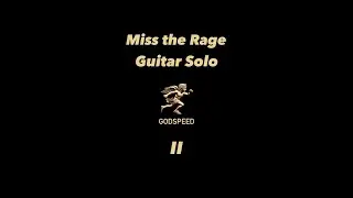 Miss the Rage Guitar Solo II