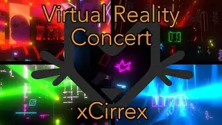 Refulgent, A Virtual Reality Concert by xCirrex