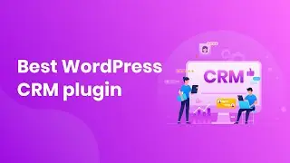 The 5 Best WordPress CRM plugin