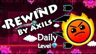Geometry Dash - Rewind (By Axils) ~ Daily Level 