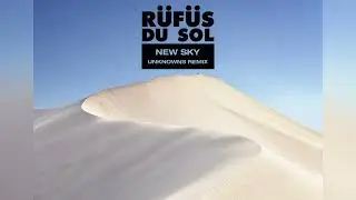 Rufus Du Sol - New Sky ( UnknownS Remix ) ( Original Mix ) [Progressive House /Melodic Techno]