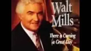 There Is Coming A Great Day - Walt Mills (1993)