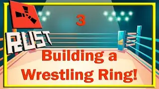 RUST - Building a Wrestling Ring on RUST FACTIONS PVP/RP - Part 3