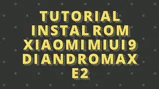 TUTORIAL#2 - Instal ROM Xiaomi MIUI 9 di HP Andromax E2