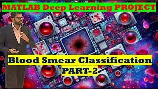 Deep Learning Computer Vision in Matlab: Blood Smear Classification with CNN PART-2 🧬🤖 #MatlabAI