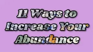 11 Ways to Increase Your Abundance