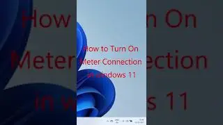 How to Turn On Meter Connection in windows 11 