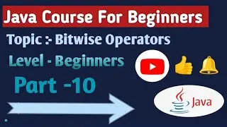 Bitwise Operators in Java | Part-10 | Java Course For Beginners | 