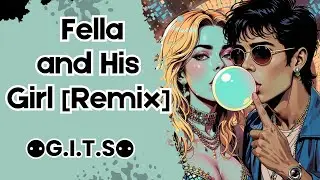 Fella and His Girl [Remix] | By ⚉G.I.T.S⚉ | Genres | 60s, Soul, Pop, Funk, Dance