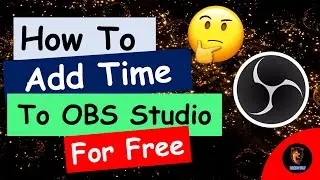 How To Add Time To OBS Studio For Free | How To Add Time To OBS Live Stream For Free
