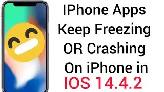 How to fix iphone Apps Keeps Freezing or Crashing in ios 14.4.2