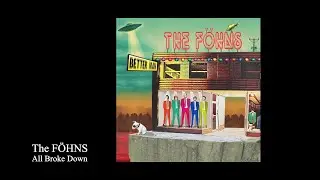 The FÖHNS - All Broke Down