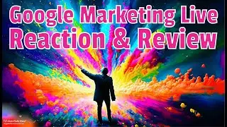 Google Marketing Live Reaction & Review / Google Maps & Local Guide