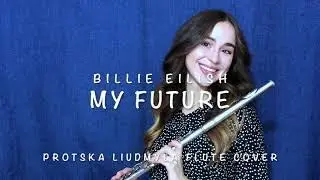 BILLIE EILISH MY FUTURE PROTSKA LIDMYLA FLUTE COVER