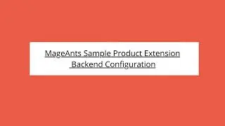 How to Configure Backend of Magento 2 Sample Product Extension | Backend Configuration