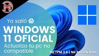 ✅😱YA SALIÓ WINDOWS 11 OFICIAL!! COMO ACTUALIZAR A WINDOWS 11 EN PC NO COMPATIBLES NO TMP 2.0 ✅😱