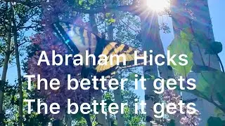 Abraham Hicks. The better it gets, the better it gets😇