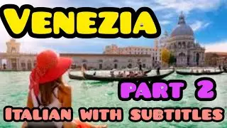 Podcast for learning Italian . Traveling around Venice part 2 Sub ITA ENG