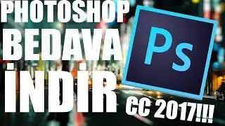 Adobe Photoshop CC 2017 BEDAVA FULL VERSİYON!!!