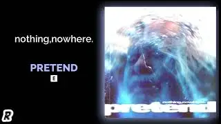 nothing,nowhere. - Pretend
