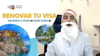 Renovar la VISA de turista Dubai UAE 🇦🇪 yendo a Oman 🇴🇲