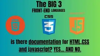 is there a documentation for html, css and javascript YES.. And NO
